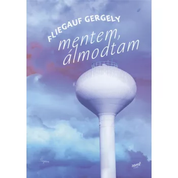 Fliegauf Gergely: Mentem, almodtam