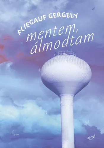 Fliegauf Gergely: Mentem, almodtam