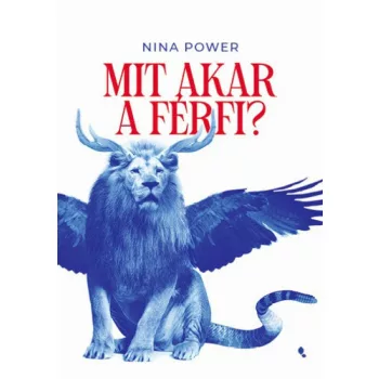 Nina Power: Mit akar a ferfi?