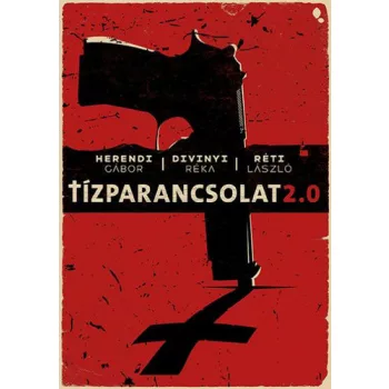 Herendi Gabor · Divinyi Reka · Reti Laszlo: Tizparancsolat 2.0