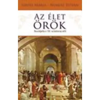 Szepes Maria ·Nemere Istvan: Az ​elet orok - Beszelgetes a 100. szuletesnap elott