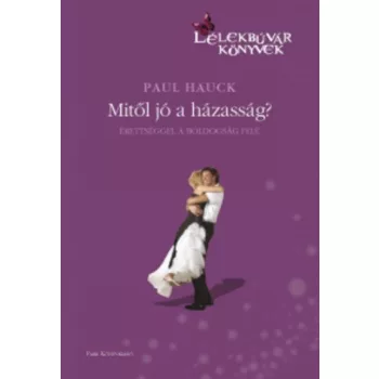 Paul Hauck: Mitol jo a hazassag? Jo allapotu antikvar