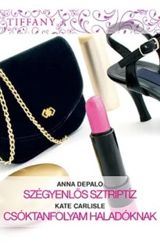 Anna DePalo · Kate Carlisle: Szegyenlos sztriptiz / Csoktanfolyam haladoknak