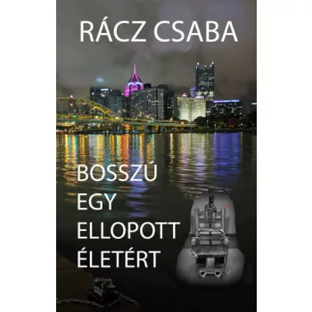 Racz Csaba Bosszu egy ellopott eletert