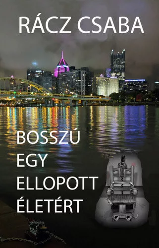 Racz Csaba Bosszu egy ellopott eletert
