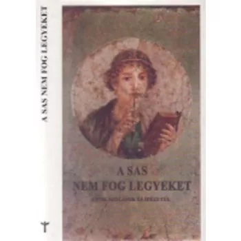 Muranyi Otto (szerk.): A sas nem fog legyeket