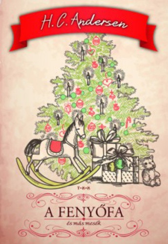 Hans Christian Andersen: A fenyofa es mas mesek