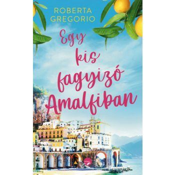   Roberta Gregorio: Egy kis fagyizó Amalfiban Jó állapotú szépséghibás