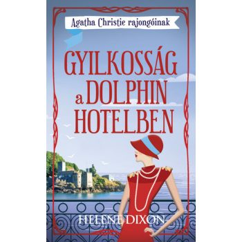 Helena Dixon: Gyilkosság a Dolphin hotelben