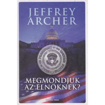 jeffrey-archer-megmondjuk-az-elnoknek