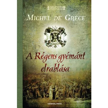 Michel de Grece: A Regens gyemant elrablasa Jo allapotu antikvar