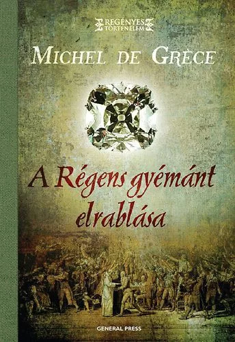 Michel de Grece: A Regens gyemant elrablasa Jo allapotu antikvar