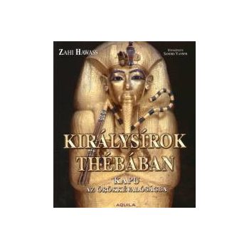 Királysírok Thébában - Kapu az örökkévalóságba