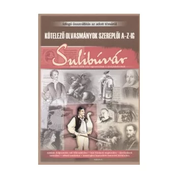 Banyai Katalin: Sulibuvar - Kotelezo olvasmanyok szereploi A-Z-ig