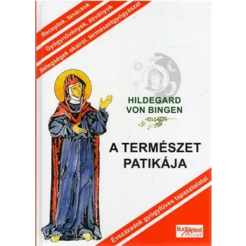 Hildegard von Bingen: A ​termeszet patikaja Evszazadok gyogyfuves tapasztalatai - antikvar