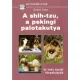 Szabo Kata: A ​shih-tzu, a pekingi palotakutya es mas azsiai torpekutyak Szepseghibas