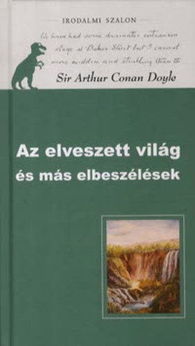 Arthur Conan Doyle AZ ELVESZETT VILAG ES MAS ELBESZELESEK