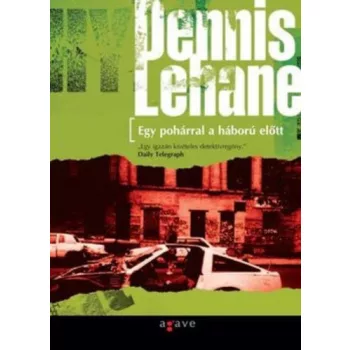 Dennis Lehane: Egy ​poharral a haboru elott (Kenzie-Gennaro 1.) Szepseghibas