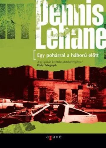 Dennis Lehane: Egy ​poharral a haboru elott (Kenzie-Gennaro 1.) Szepseghibas
