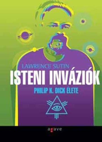 lawrence-sutin-isteni-invaziok-philip-k-dick-elete-antikvar