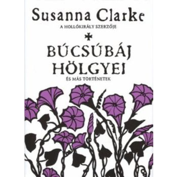 Susanna Clarke: Bucsubaj holgyei es mas tortenetek Szepseghibas