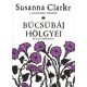 Susanna Clarke: Bucsubaj holgyei es mas tortenetek Szepseghibas