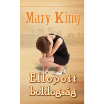 Mary King: Ellopott boldogsag Jo allapotu antikvar