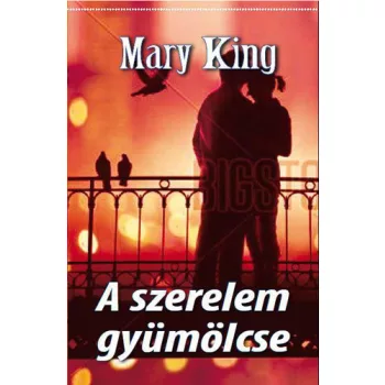 Mary King: A ​szerelem gyumolcse