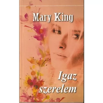 Mary King Igaz szerelem Antikvar