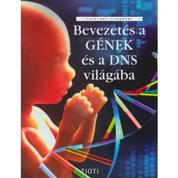Anna Claybourne - Bevezetes ​a genek es a DNS vilagaba - Antikvar