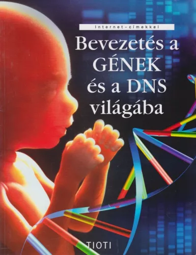 Anna Claybourne - Bevezetes ​a genek es a DNS vilagaba - Antikvar