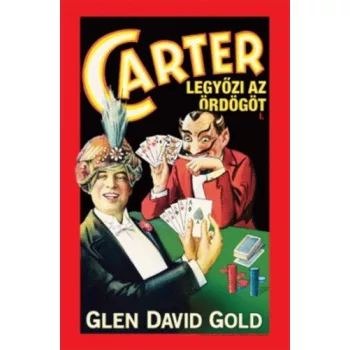 Glen David Gold: Carter legyozi az ordogot Antikvar