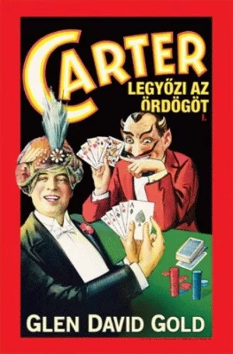 Glen David Gold: Carter legyozi az ordogot Antikvar