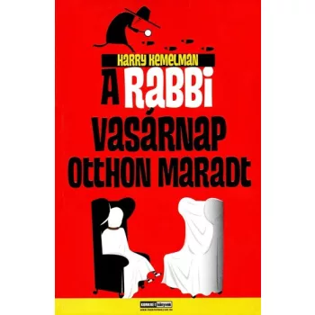 Harry Kemelman: A ​rabbi vasarnap otthon maradt Szepseghibas