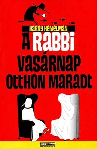 Harry Kemelman: A ​rabbi vasarnap otthon maradt Szepseghibas