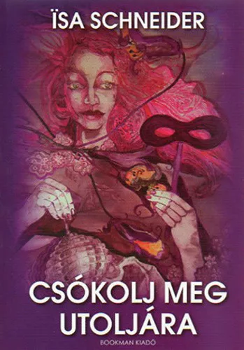 Isa Schneider: Csokolj meg utoljara Jo allapotu szepseghibas