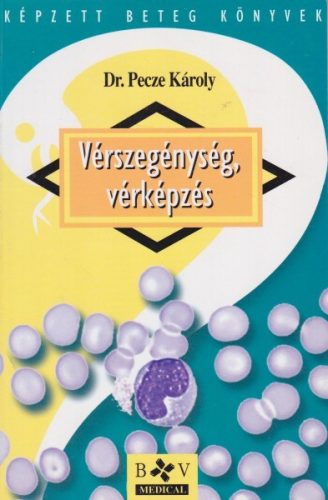 Dr. Pecze Károly - Vérszegénység, vérképzés - Antikvár