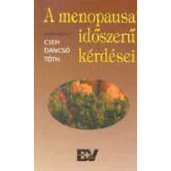   Cseh Imre · Dancsó János · Tóth Károly Sándor: A menopausa időszerű kérdései JÓ ÁLLAPOTÚ ANTIKVÁR