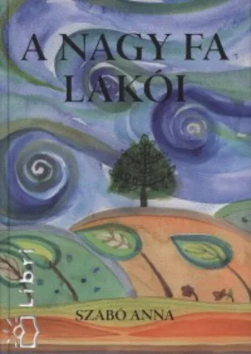 Szabo Anna: A nagy fa lakoi