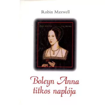 Robin Maxwell: Boleyn Anna titkos naploja Antikvar