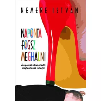 Nemere Istvan: Naponta fogsz meghalni Antikvar