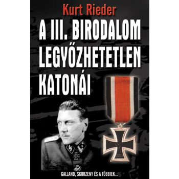 Kurt Rieder - A III. birodalom legyőzhetetlen katonái
