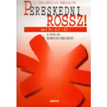Eorsi Matyas · Abraham Zita: Pereskedni rossz! – Mediacio – a szelid konfliktuskezeles Jo allapotu Tarolas serult