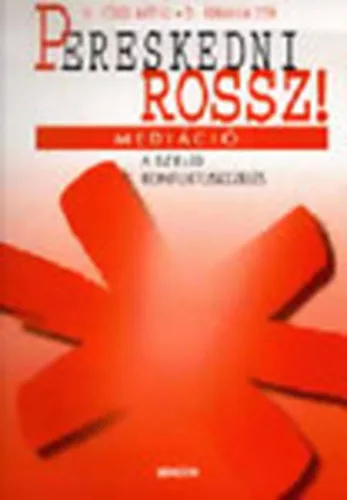 Eorsi Matyas · Abraham Zita: Pereskedni rossz! – Mediacio – a szelid konfliktuskezeles Jo allapotu Tarolas serult