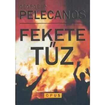 George P. Pelecanos: Fekete ​tuz Jo allapotu szepseghibas