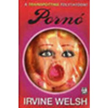 Irvine Welsh: Porno szepseghibas