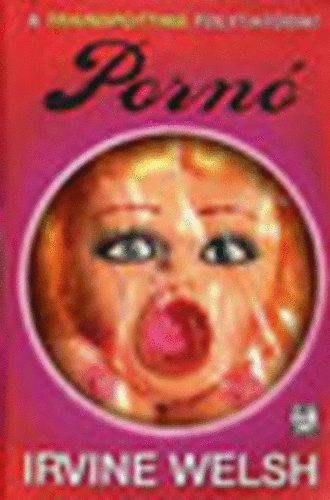 Irvine Welsh: Porno szepseghibas