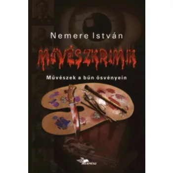 Nemere Istvan: Muveszkrimik - muveszek a bun osvenyein - antikvar
