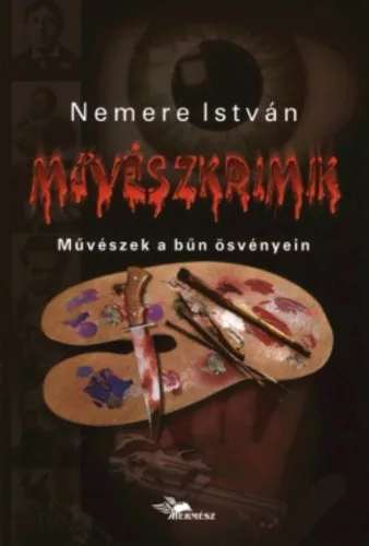Nemere Istvan: Muveszkrimik - muveszek a bun osvenyein - antikvar