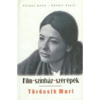 Foldes Anna · Kohati Zsolt: Torocsik ​Mari - Film – szinhaz – szerepek - Antikvar hatso boriton kisebb serules